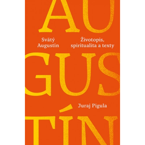 Svätý Augustín: Životopis, spiritualita a texty